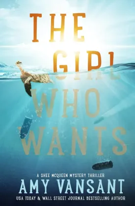 The Girl Who Wants: An addictive mystery thriller packed with suspense, twists and dangerous family secrets. (The Shee McQueen Mystery Thriller Series) Paperback  May 3, 2023